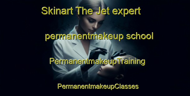 Skinart The Jet expert permanentmakeup school | PermanentmakeupTraining | PermanentmakeupClasses | SkinartTraining-United States