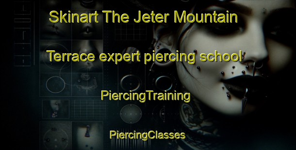 Skinart The Jeter Mountain Terrace expert piercing school | #PiercingTraining #PiercingClasses #SkinartTraining-United States