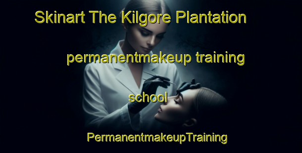 Skinart The Kilgore Plantation permanentmakeup training school | #PermanentmakeupTraining #PermanentmakeupClasses #SkinartTraining-United States