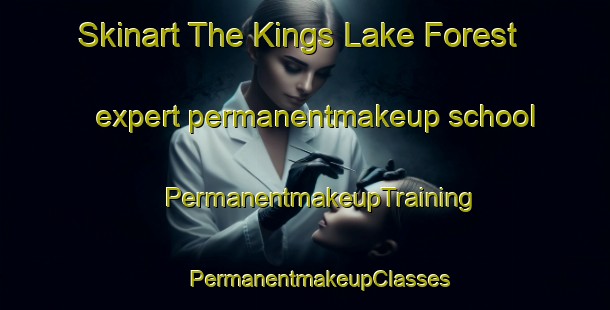 Skinart The Kings Lake Forest expert permanentmakeup school | #PermanentmakeupTraining #PermanentmakeupClasses #SkinartTraining-United States