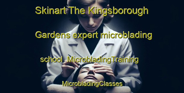 Skinart The Kingsborough Gardens expert microblading school | #MicrobladingTraining #MicrobladingClasses #SkinartTraining-United States