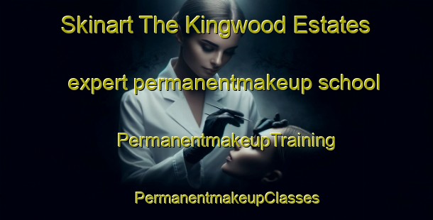 Skinart The Kingwood Estates expert permanentmakeup school | #PermanentmakeupTraining #PermanentmakeupClasses #SkinartTraining-United States