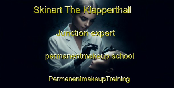 Skinart The Klapperthall Junction expert permanentmakeup school | PermanentmakeupTraining | PermanentmakeupClasses | SkinartTraining-United States