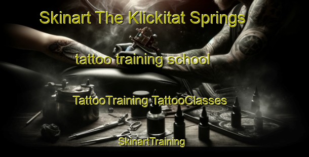 Skinart The Klickitat Springs tattoo training school | #TattooTraining #TattooClasses #SkinartTraining-United States