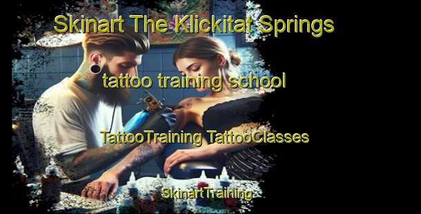 Skinart The Klickitat Springs tattoo training school | #TattooTraining #TattooClasses #SkinartTraining-United States