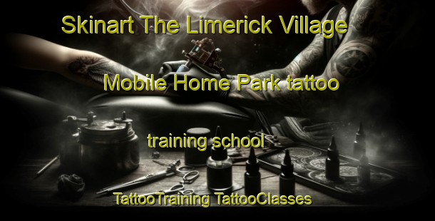 Skinart The Limerick Village Mobile Home Park tattoo training school | #TattooTraining #TattooClasses #SkinartTraining-United States