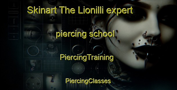 Skinart The Lionilli expert piercing school | #PiercingTraining #PiercingClasses #SkinartTraining-United States