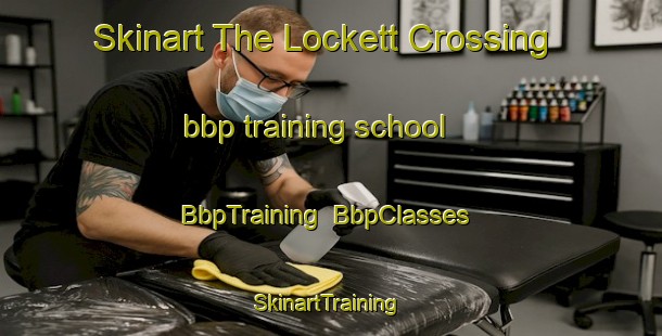 Skinart The Lockett Crossing bbp training school | BbpTraining | BbpClasses | SkinartTraining-United States