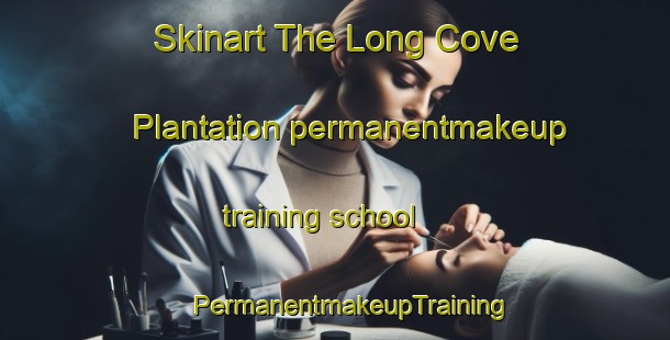 Skinart The Long Cove Plantation permanentmakeup training school | #PermanentmakeupTraining #PermanentmakeupClasses #SkinartTraining-United States