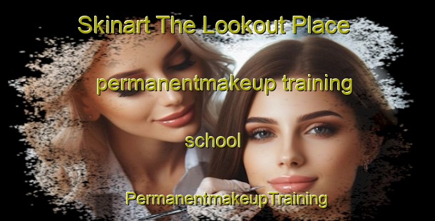 Skinart The Lookout Place permanentmakeup training school | #PermanentmakeupTraining #PermanentmakeupClasses #SkinartTraining-United States