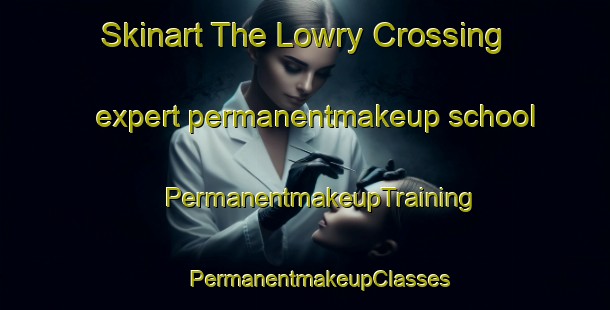 Skinart The Lowry Crossing expert permanentmakeup school | #PermanentmakeupTraining #PermanentmakeupClasses #SkinartTraining-United States