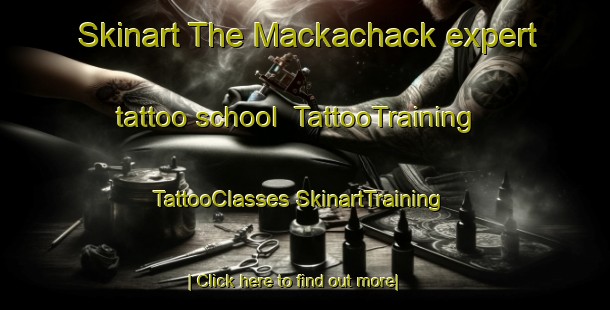 Skinart The Mackachack expert tattoo school | #TattooTraining #TattooClasses #SkinartTraining-United States