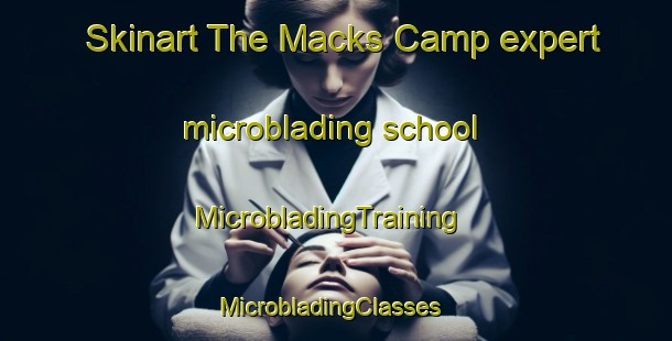 Skinart The Macks Camp expert microblading school | MicrobladingTraining | MicrobladingClasses | SkinartTraining-United States
