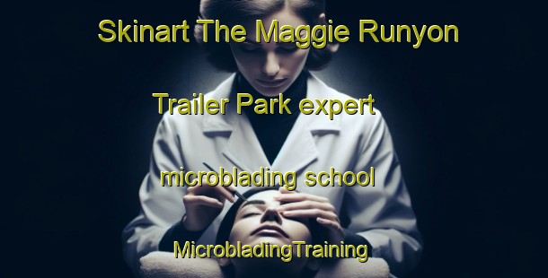 Skinart The Maggie Runyon Trailer Park expert microblading school | #MicrobladingTraining #MicrobladingClasses #SkinartTraining-United States