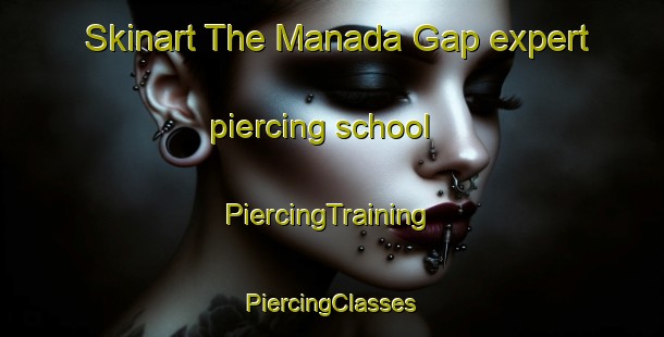 Skinart The Manada Gap expert piercing school | #PiercingTraining #PiercingClasses #SkinartTraining-United States