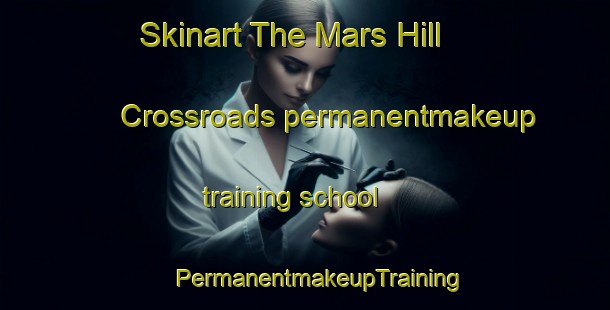 Skinart The Mars Hill Crossroads permanentmakeup training school | #PermanentmakeupTraining #PermanentmakeupClasses #SkinartTraining-United States