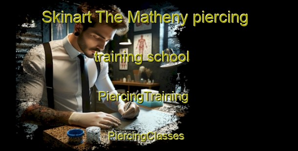 Skinart The Matheny piercing training school | PiercingTraining | PiercingClasses | SkinartTraining-United States
