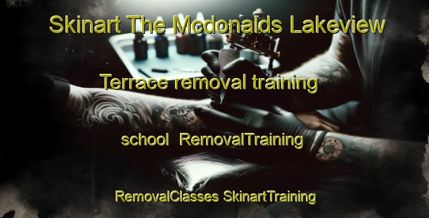 Skinart The Mcdonalds Lakeview Terrace removal training school | #RemovalTraining #RemovalClasses #SkinartTraining-United States