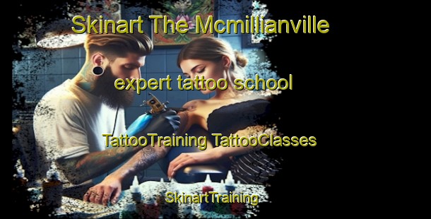 Skinart The Mcmillianville expert tattoo school | #TattooTraining #TattooClasses #SkinartTraining-United States