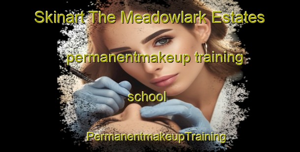 Skinart The Meadowlark Estates permanentmakeup training school | #PermanentmakeupTraining #PermanentmakeupClasses #SkinartTraining-United States