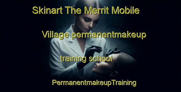 Skinart The Merrit Mobile Village permanentmakeup training school | #PermanentmakeupTraining #PermanentmakeupClasses #SkinartTraining-United States