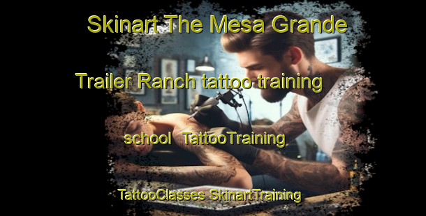 Skinart The Mesa Grande Trailer Ranch tattoo training school | #TattooTraining #TattooClasses #SkinartTraining-United States