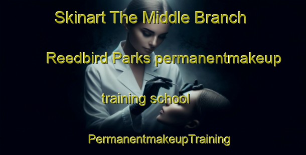 Skinart The Middle Branch Reedbird Parks permanentmakeup training school | #PermanentmakeupTraining #PermanentmakeupClasses #SkinartTraining-United States