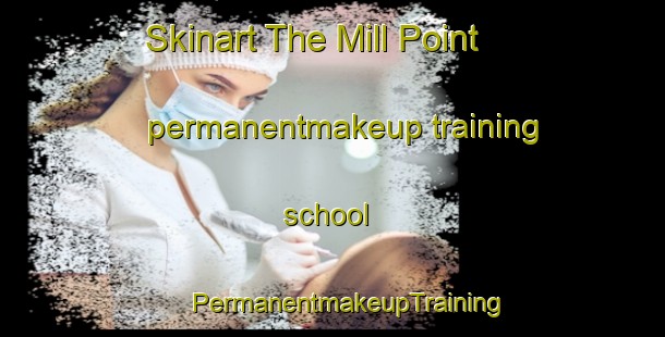 Skinart The Mill Point permanentmakeup training school | #PermanentmakeupTraining #PermanentmakeupClasses #SkinartTraining-United States