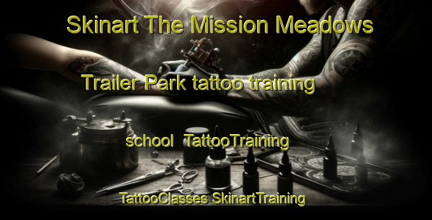 Skinart The Mission Meadows Trailer Park tattoo training school | #TattooTraining #TattooClasses #SkinartTraining-United States