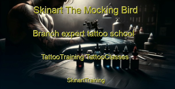 Skinart The Mocking Bird Branch expert tattoo school | #TattooTraining #TattooClasses #SkinartTraining-United States