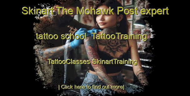 Skinart The Mohawk Post expert tattoo school | #TattooTraining #TattooClasses #SkinartTraining-United States