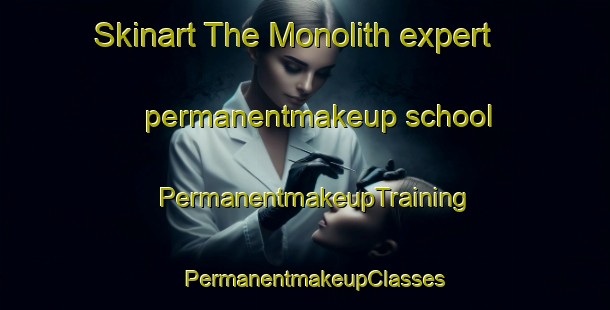 Skinart The Monolith expert permanentmakeup school | PermanentmakeupTraining | PermanentmakeupClasses | SkinartTraining-United States
