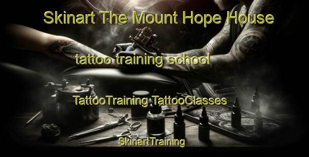 Skinart The Mount Hope House tattoo training school | #TattooTraining #TattooClasses #SkinartTraining-United States