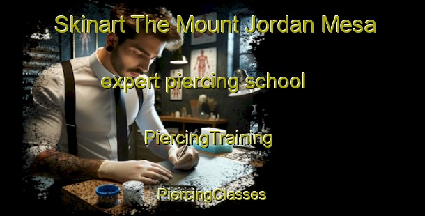 Skinart The Mount Jordan Mesa expert piercing school | #PiercingTraining #PiercingClasses #SkinartTraining-United States