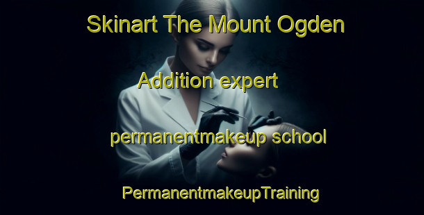 Skinart The Mount Ogden Addition expert permanentmakeup school | #PermanentmakeupTraining #PermanentmakeupClasses #SkinartTraining-United States