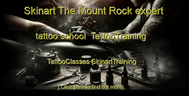 Skinart The Mount Rock expert tattoo school | #TattooTraining #TattooClasses #SkinartTraining-United States