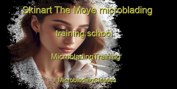 Skinart The Moye microblading training school | MicrobladingTraining | MicrobladingClasses | SkinartTraining-United States