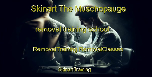 Skinart The Muschopauge removal training school | #RemovalTraining #RemovalClasses #SkinartTraining-United States