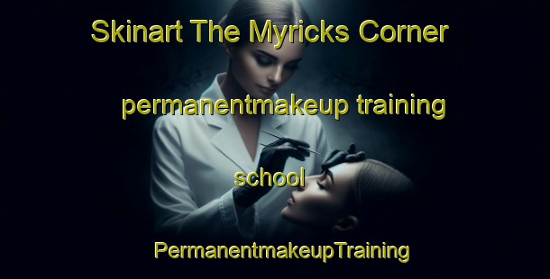 Skinart The Myricks Corner permanentmakeup training school | PermanentmakeupTraining | PermanentmakeupClasses | SkinartTraining-United States
