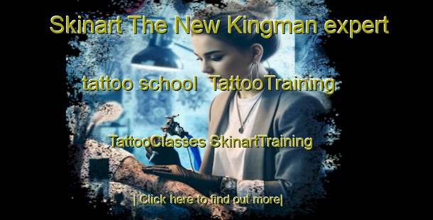 Skinart The New Kingman expert tattoo school | #TattooTraining #TattooClasses #SkinartTraining-United States