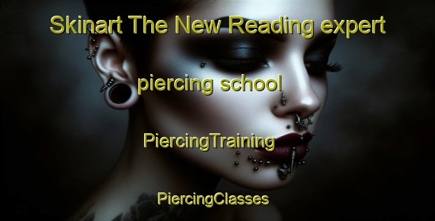 Skinart The New Reading expert piercing school | PiercingTraining | PiercingClasses | SkinartTraining-United States