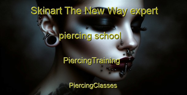 Skinart The New Way expert piercing school | #PiercingTraining #PiercingClasses #SkinartTraining-United States