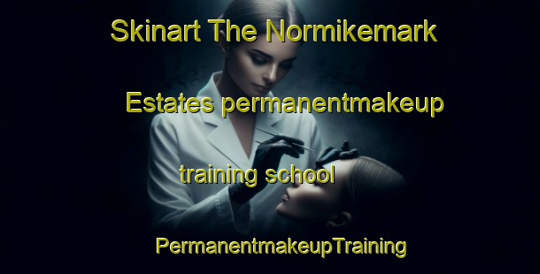 Skinart The Normikemark Estates permanentmakeup training school | #PermanentmakeupTraining #PermanentmakeupClasses #SkinartTraining-United States