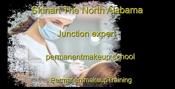 Skinart The North Alabama Junction expert permanentmakeup school | #PermanentmakeupTraining #PermanentmakeupClasses #SkinartTraining-United States