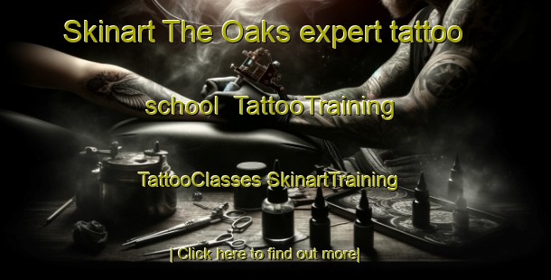 Skinart The Oaks expert tattoo school | #TattooTraining #TattooClasses #SkinartTraining-United States