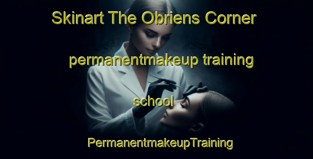 Skinart The Obriens Corner permanentmakeup training school | PermanentmakeupTraining | PermanentmakeupClasses | SkinartTraining-United States