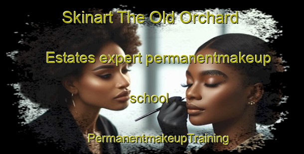 Skinart The Old Orchard Estates expert permanentmakeup school | #PermanentmakeupTraining #PermanentmakeupClasses #SkinartTraining-United States