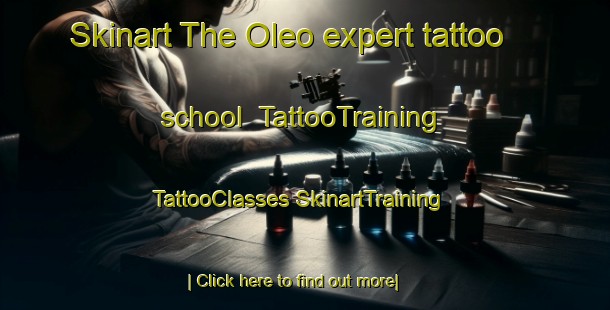 Skinart The Oleo expert tattoo school | #TattooTraining #TattooClasses #SkinartTraining-United States