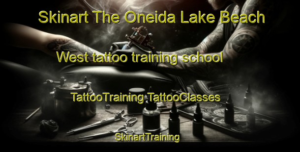 Skinart The Oneida Lake Beach West tattoo training school | #TattooTraining #TattooClasses #SkinartTraining-United States