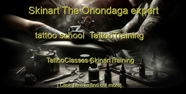 Skinart The Onondaga expert tattoo school | #TattooTraining #TattooClasses #SkinartTraining-United States